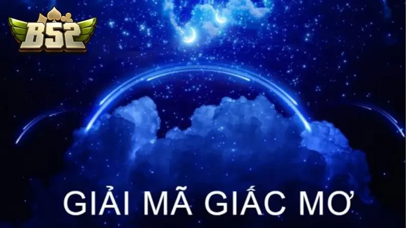 B52club nhà cái uy tín về giải đáp giấc mơ